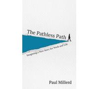 The Pathless Path: Imagining a New Story For Work & Life
