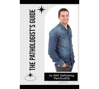 The Pathologist's Guide to A1AT Deficiency Panniculitis