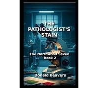 THE PATHOLOGIST'S STAIN: The Northwood Seven: Book 2 (Medical Drama Series)