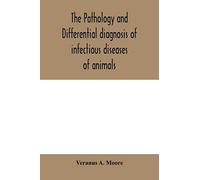 The pathology and differential diagnosis of infectious diseases of animals: prepared for students and practitioners of veterinary medicine