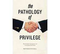 The Pathology of Privilege: The Economic Consequences of Government Favoritism