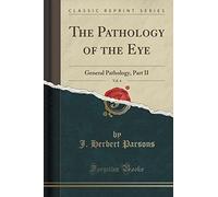 The Pathology of the Eye, Vol. 4: General Pathology, Part II (Classic Reprint)