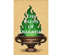 The Paths of Diakrisis: Foundations for a Diakrisian Culture (The Diakrisian Path (Diakrisis For the Average Person))