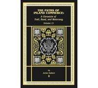 The Paths of Inland Commerce: A Chronicle of Trail, Road, and Waterway: A Chronicle of: 21 (Chronicles of America)