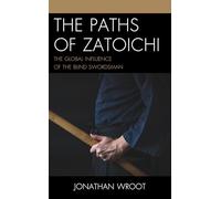 The Paths of Zatoichi: The Global Influence of the Blind Swordsman (Remakes, Reboots, and Adaptations)