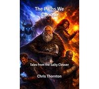 The Paths We Choose: Tales from the Salty Cleaver