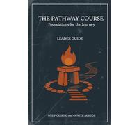 The Pathway Course: Foundations For The Journey (Leader Guide)