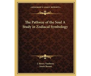 The Pathway of the Soul A Study in Zodiacal Symbology