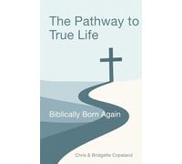 The Pathway to True Life: Biblically Born Again (Pathway to True Life - TLC Members)