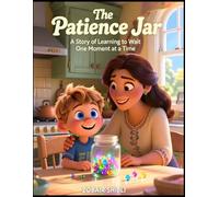 The Patience Jar: A Beautifully Illustrated Story to Teach Children Patience, Self-Control, and Impulse Management
