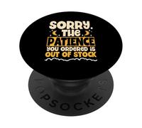 The Patience Your Ordered Is Out Of Stock Funny Sarcastic PopSockets Adhesive PopGrip