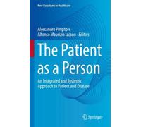 The Patient as a Person : An Integrated and Systemic Approach to Patient and Disease