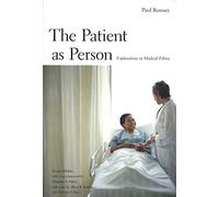 The Patient as Person - Exploration in Medical Ethics 2e: Explorations in Medical Ethics, Second Edition (The Institution for Social and Policy Studies)