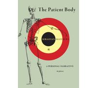 The Patient Body : A Personal Narrative in Pieces