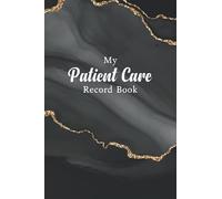 The Patient Care Record Book: Record Important Patient Information, Create an Action Plan, and Implement the Care Plan - Notes Book - Gold and Black Design Cover