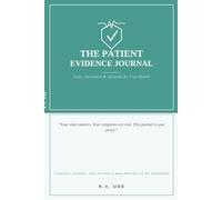 The Patient Evidence Journal: Track, Document & Advocate for Your Health