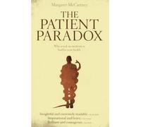 The Patient Paradox Why Sexed Up Medicine is Bad for Your Health by McCartney, Margaret ( AUTHOR ) Feb-22-2012 Paperback