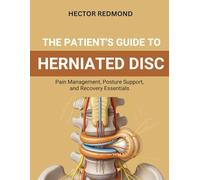 The Patient’s Guide to Herniated Disc: Pain Management, Posture Support, and Recovery Essentials