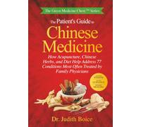 The Patient's Guide to Chinese Medicine: How Acupuncture, Chinese Herbs, and Diet Help Address 77 Conditions Most Often Treated by Family Physicians (The Green Medicine Chest Series)