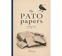 The Pato Papers: Fragments from a Life in Motion