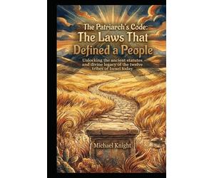 The Patriarch’s Code: The Laws That Defined a People