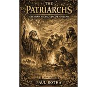 THE PATRIARCHS: Abraham • Isaac • Jacob (Israel) • Joseph in Egypt