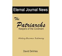 The Patriarchs: Keepers of the Covenant (Eternal Journal News)