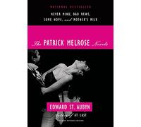 The Patrick Melrose Novels: Never Mind/ Bad News/ Some Hope/ Mother's Milk