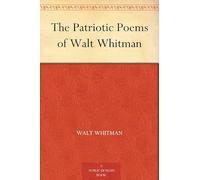 The Patriotic Poems of Walt Whitman