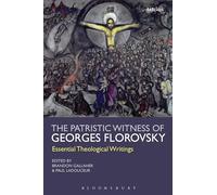 The Patristic Witness of Georges Florovsky: Essential Theological Writings