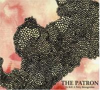 The Patron by To Kill A Petty Bourgeoisie (2007-10-16)