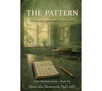 The Pattern: Between the repeats and what can change: 6 (Little Moments Series)
