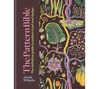 The Pattern Bible : The definitive guide to pattern in art and design