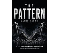 The Pattern: FTX: The Illusion of Decentralization and the System Beneath the Story (Rediscovering Humanity)