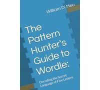 The Pattern Hunter's Guide to Wordle:: Decoding the Secret Language of Five Letters (Puzzles and AIdes)