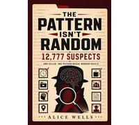 The Pattern Isn't Random: 12,777 Suspects. One Killer. One Psychological Murder Puzzle.
