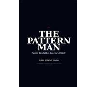 The Pattern Man - From Invisible to Inevitable: The 4 Truths That Keep Every Business Hidden and the One Pattern That Gets It Found in Search, Cited ... Keep Every Business Hidden and the One Patter