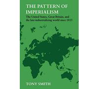 The Pattern of Imperialism: The United States, Great Britian and the Late-Industrializing World Since 1815