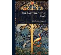 The Pattern of the Iliad