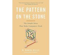 The Pattern On The Stone: The Simple Ideas That Make Computers Work (Science Masters) Revised edition by Hillis, W. Daniel (2015) Paperback