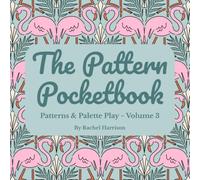 The Pattern Pocketbook: Patterns & Palette Play (Volume 3)
