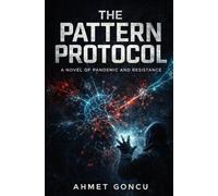 THE PATTERN PROTOCOL: A Novel of Pandemic and Resistance: 1 (Olive Tree Novels)