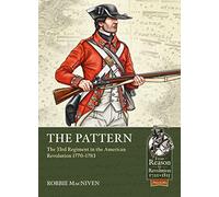 The Pattern: The 33rd Regiment and the British Infantry Experience During the American Revolution, 1770-1783: 106 (From Reason to Revolution)