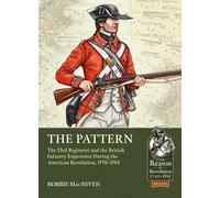 The Pattern : The 33rd Regiment and the British Infantry Experience During the American Revolution, 1770-1783