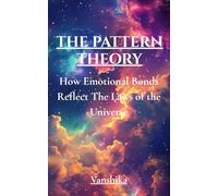 The Pattern Theory: How Emotional Bonds Reflect the Laws of the Universe