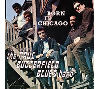 The Paul Butterfield Blues Band - Born In Chicago: The Best Of The Paul Butterfield Blues Band