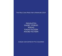 The Paul Cave Prize for Literature 2025: Novelettes. Short Stories. Poems. Flash Fiction. Micro Fiction.: 6
