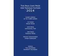 The Paul Cave Prize for Teenage Fiction 2024: Short stories of up to 5,000 words: 1
