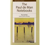 The Paul de Man Notebooks (The Frontiers of Theory)