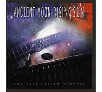 The Paul Haslem Consort - Ancient Moon Rising Sun